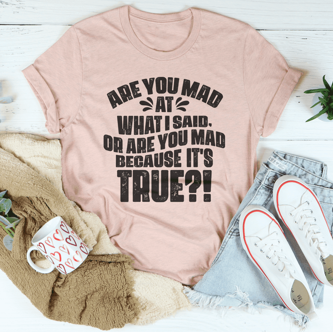 Are You Mad At What I Said Or Are You Mad Because It's True - Smokey Finds