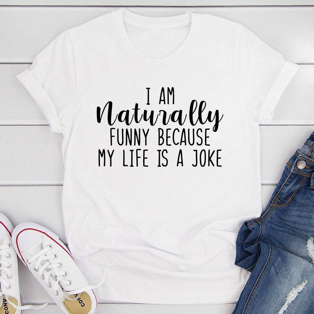 I'm Naturally Funny T-Shirt - Smokey Finds