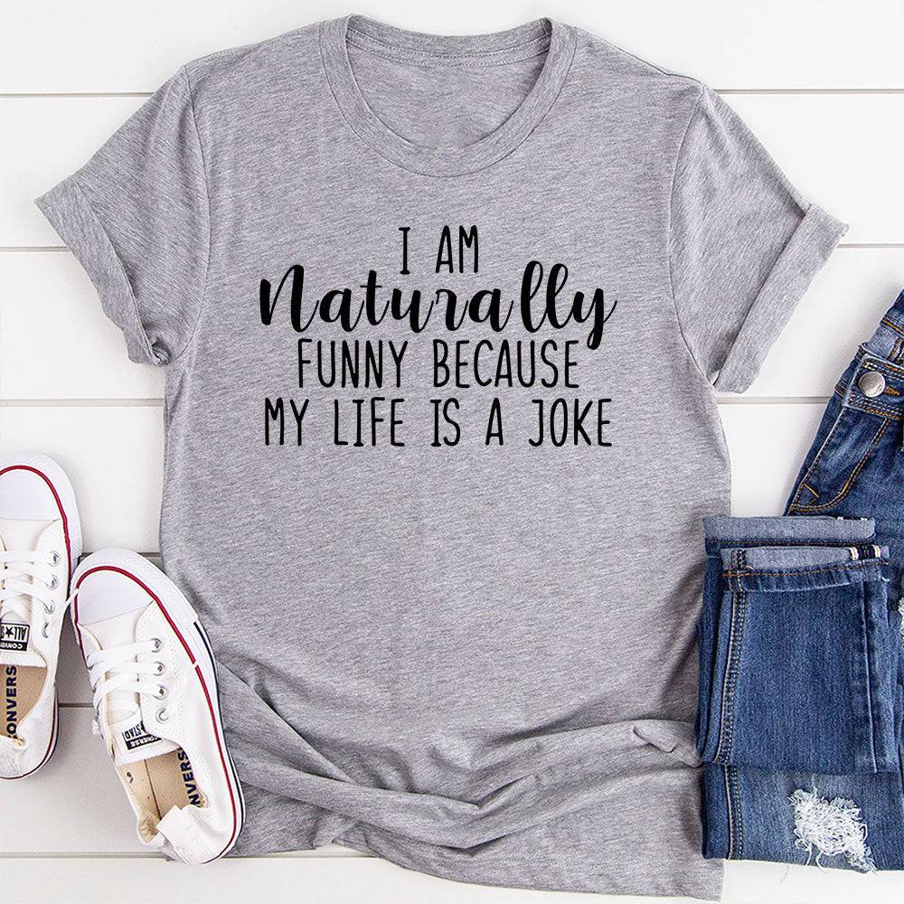 I'm Naturally Funny T-Shirt - Smokey Finds
